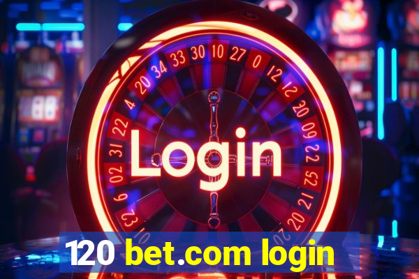 120 bet.com login